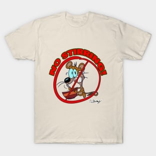 No Stirring! T-Shirt